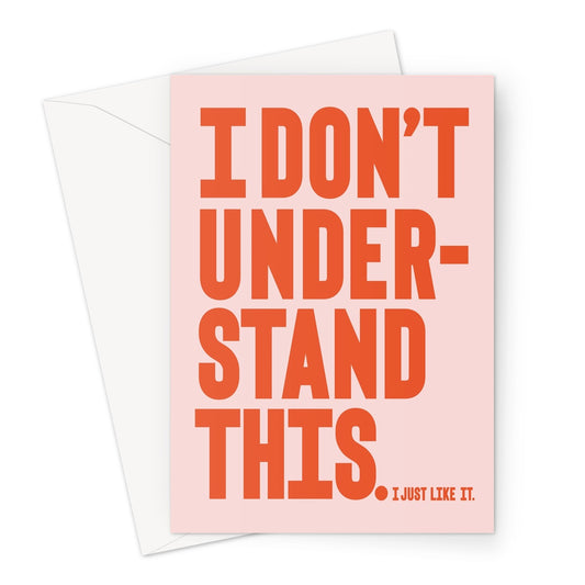 I DON'T UNDERSTAND - Pale peach / Orange Greeting Card