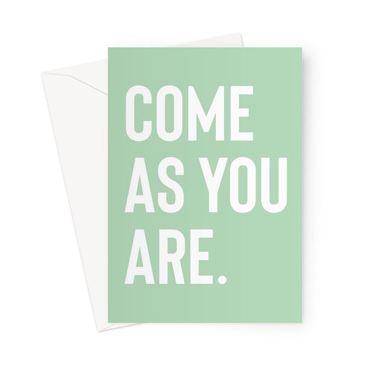 COME AS YOU ARE - Peppermint/White Greeting Card