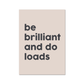Be Brilliant And Do Loads - burnt peach.
