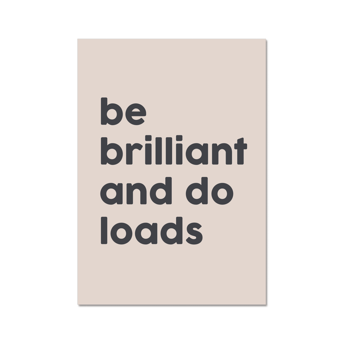 Be Brilliant And Do Loads - burnt peach.