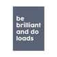 Be Brilliant And Do Loads - burnt peach.