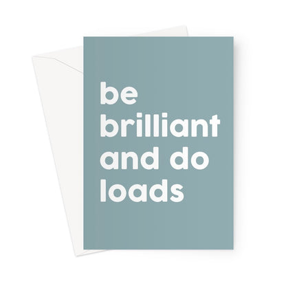 BE BRILLIANT AND DO LOADS - Blue Steel/White Greeting Card - burnt peach.
