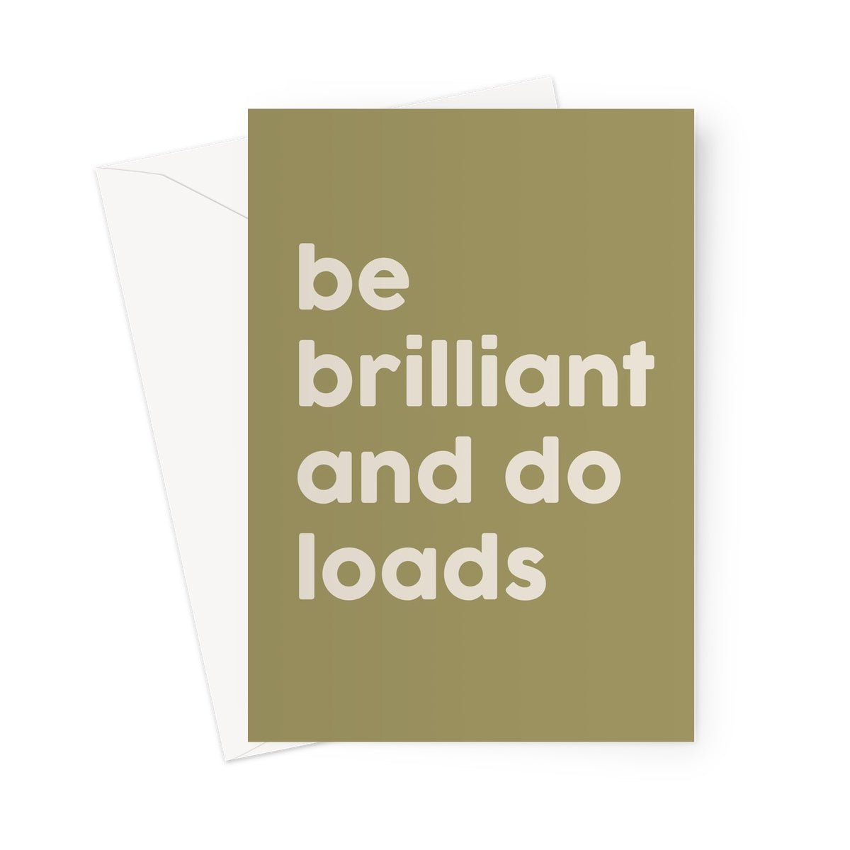 BE BRILLIANT AND DO LOADS - Olive / Stone Greeting Card - burnt peach.