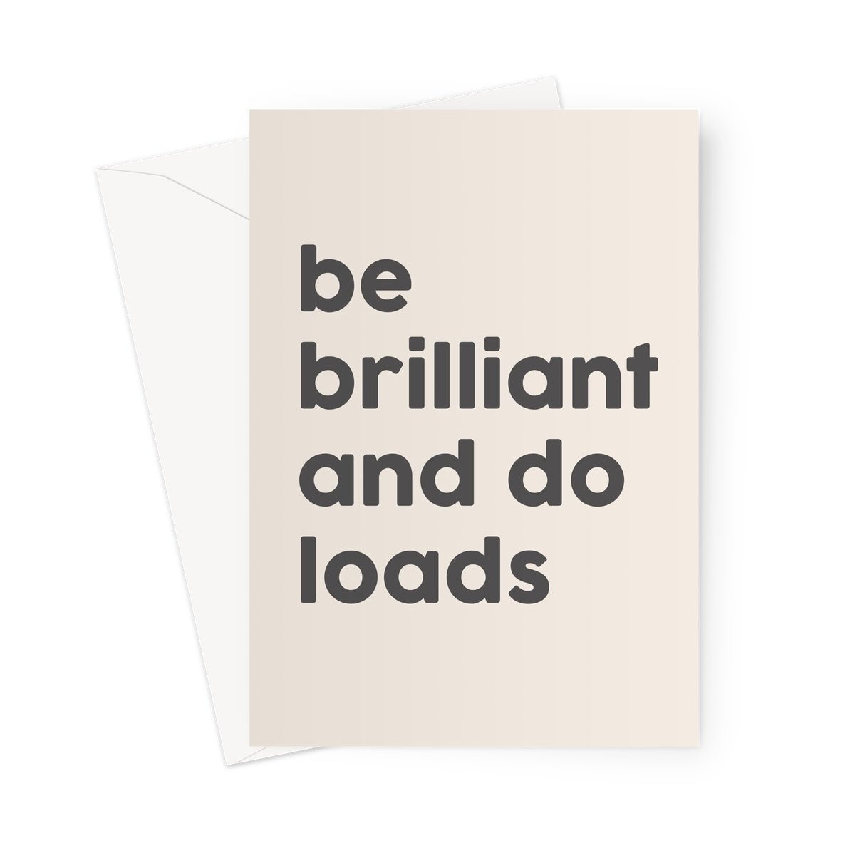 BE BRILLIANT AND DO LOADS - Stone/Grey Greeting Card - burnt peach.