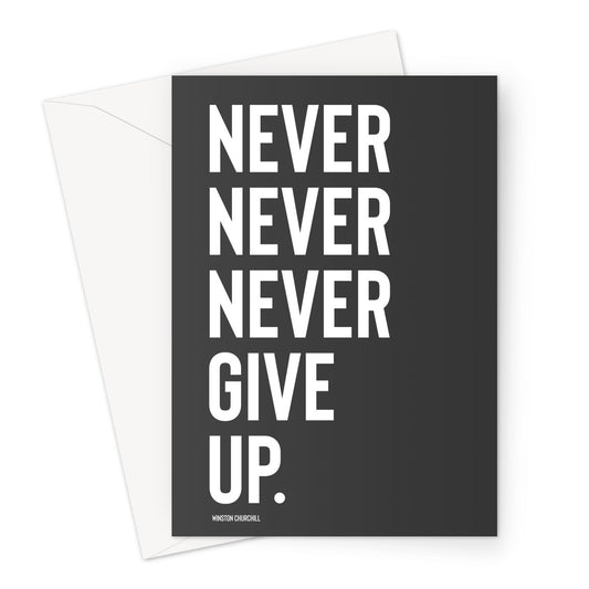 NEVER GIVE UP - Black / White Greeting Card