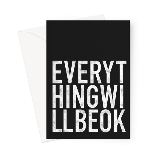 EVERYTHING WILL BE OK - Black/White Greeting Card - burnt peach.