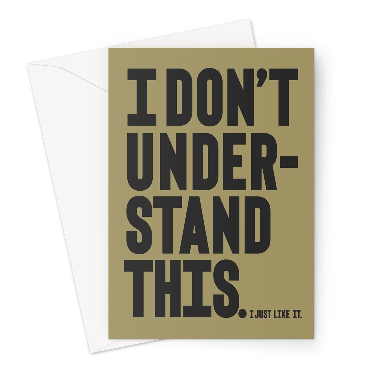 I DON'T UNDERSTAND - Olive / Carcoal Greeting Card - burnt peach.