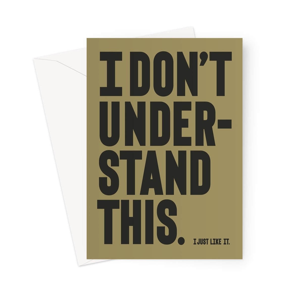 I DON'T UNDERSTAND - Olive / Carcoal Greeting Card - burnt peach.