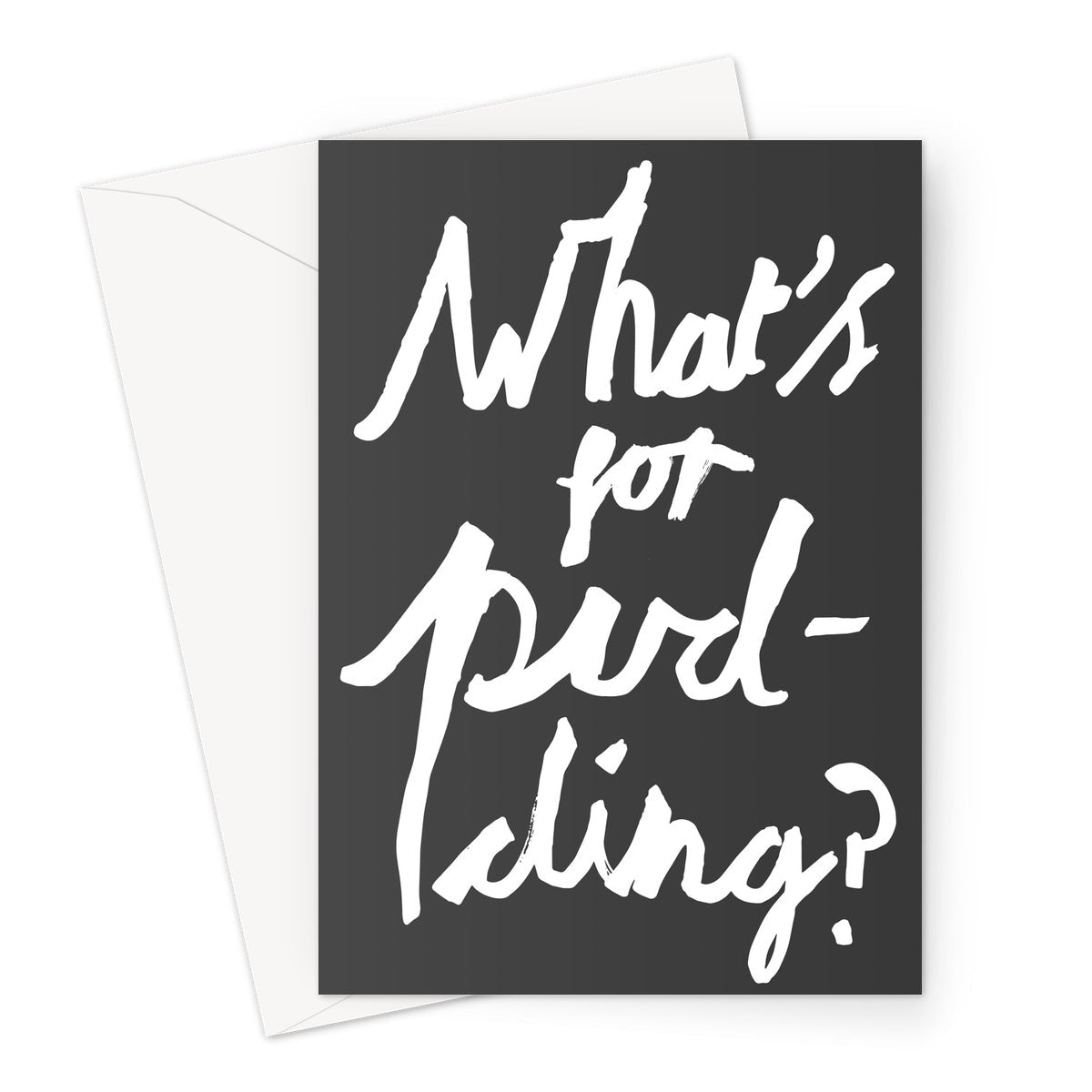 What's for pudding? Black / White Greeting Card - burnt peach.