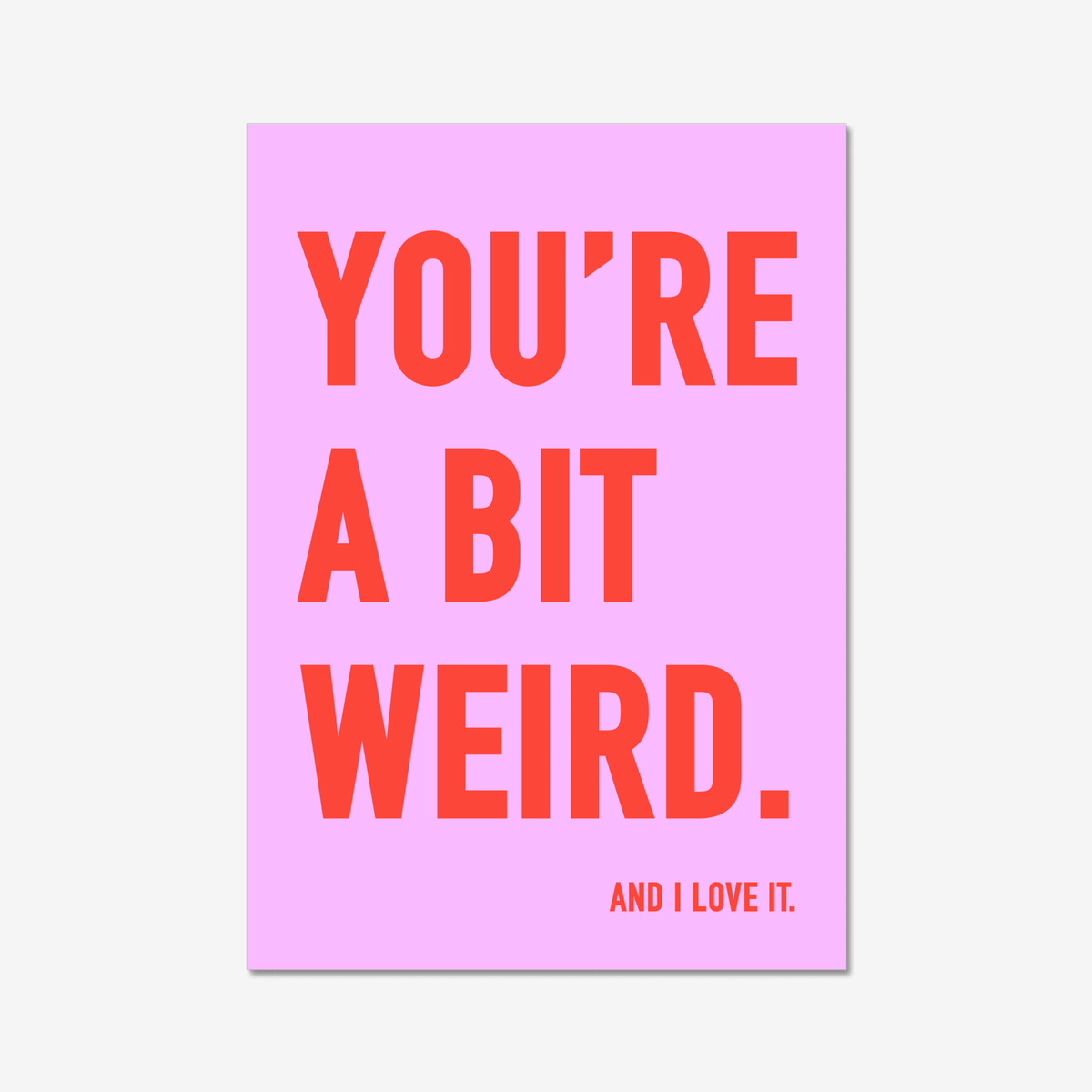 You're a Bit Weird. - burnt peach.