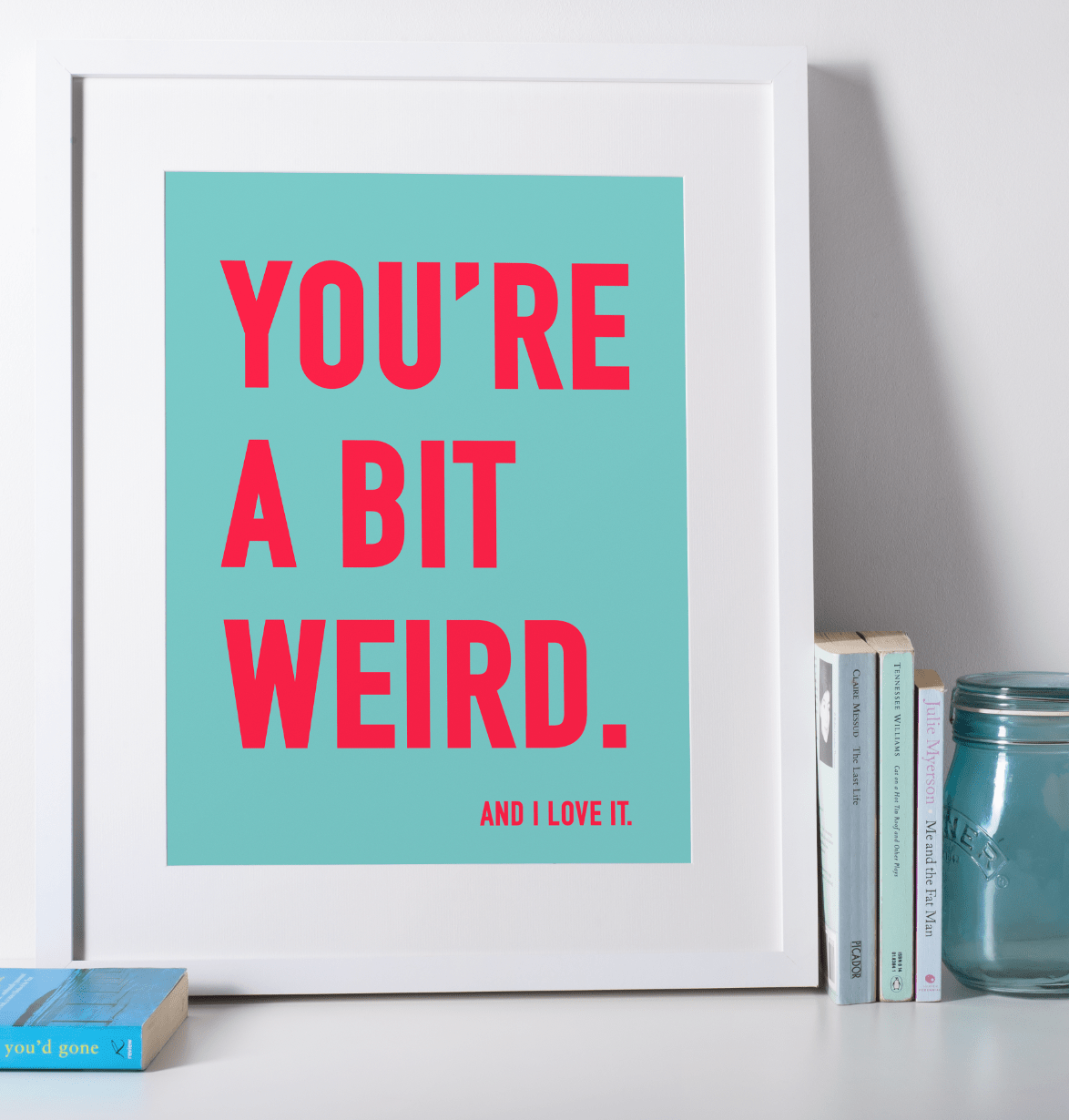 You're a Bit Weird. - burnt peach.
