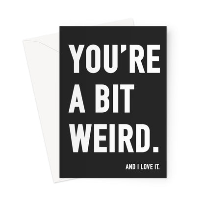 YOU'RE A BIT WEIRD - Black/White Greeting Card - burnt peach.