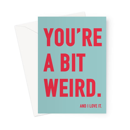 YOU'RE A BIT WEIRD - Blue/Red Greeting Card - burnt peach.