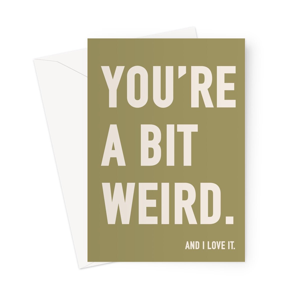 YOU'RE A BIT WEIRD - Olive/Stone Greeting Card - burnt peach.