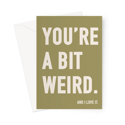 YOU'RE A BIT WEIRD - Olive/Stone Greeting Card - burnt peach.
