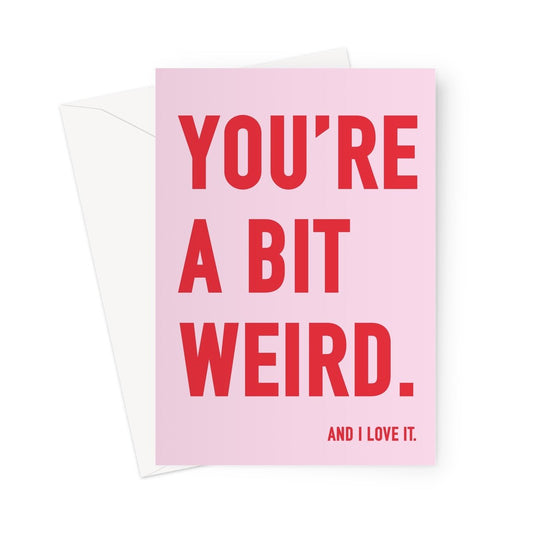 YOU'RE A BIT WEIRD - Pink/Red Greeting Card - burnt peach.