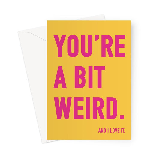 YOU'RE A BIT WEIRD - Yellow / Pink Greeting Card - burnt peach.